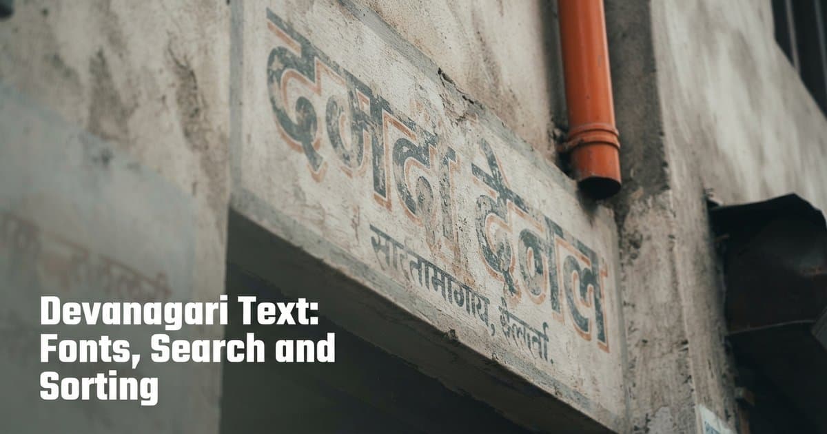 Devanagari Text: Fonts, Search and Sorting - Engineering | Antbytelabs